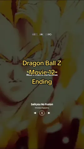 Dragon Ball Z Movie 12: Fukkatsu no Fusion!! Gokuu to Vegeta/Fusion Reborn/Uma nova fusão | Ending/Encerramento | 🎵 Saikyou No Fusion | 🎤 Hironobu Kageyama |   #dragonballz #dbz #dragonballzfusionreborn #gogeta #goku #vegeta #hironobukageyama #animeopening #animeedit #legendado #soul_king_lyrics 