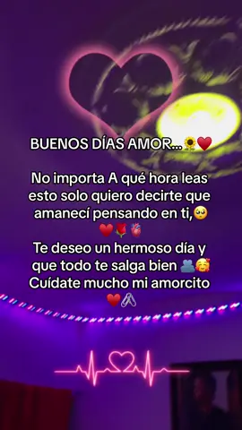 Buenos dias mi amor 🥰🌹♥️ #amor #viral #fypage #parati #fypシ゚viral #fyppppppppppppppppppppppp #letras #frases #corazon #novios #dedicar #parejas #tiktokviral #fypp #letrasbonitas #fy #paratii #usa 