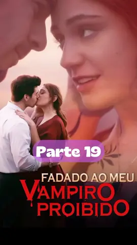 Fadado ao meu Vampiro Proibido p19 #novelas #vampiro #doramas #dorama #series 