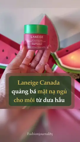 Laneige Canada quảng bá sản phẩm mặt nạ ngủ cho môi từ quả dưa hấu #fashionjournal85 #socialnews #tiktoknews #tiktokgiaitri #amm #ssst #fyp #LearnOnTikTok #TikTokFashion 