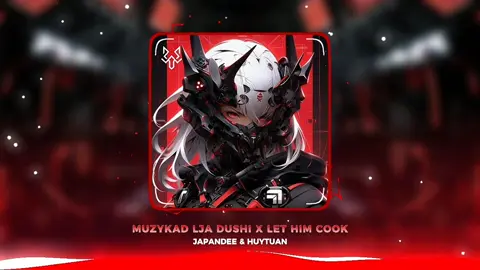 Phần 221 | [ET.VER] MUZYKAD LJA DUSHI X LET HIM COOK - JAPANDEE & HUYTUAN REMIX #TikTok #Fyp #Songs #EDITVERSION #MUZYKADLJADUSHIXLETHIMCOOK #JAPANDEE #HUYTUANREMIX #MusicRemix #Remix 