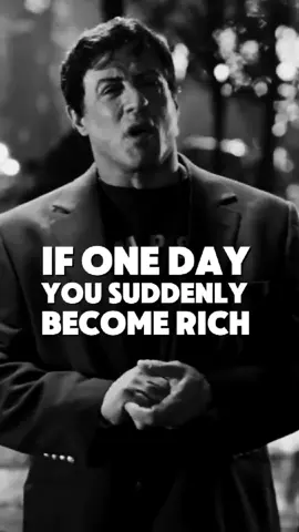 If one day you suddenly become rich. | Rocky Balboa Motivational Life Lessons  #motivation #motivationalquotes #hustlehard #powerfulquotes #quotelife #mindsetmatters #motivationalpage #hustle #mindset #rockybalboa   #LifeAdvice #lifelessons 