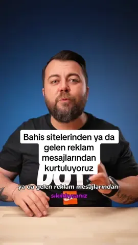 Bahis sitelerinden ya da gelen reklam mesajlarından sıkıldıysanız artık onları durduruyoruz.