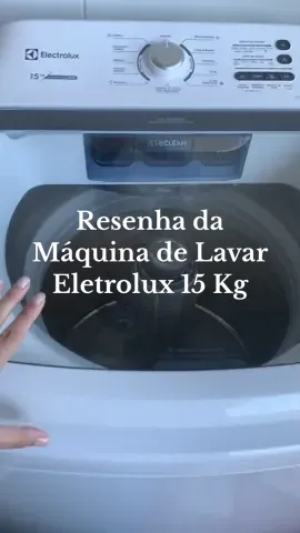 Resenha da Maquina de Lavar Roupas Eletrolux 15 Kg😍🥰 . . . #eletrolux15kg #maquinadelavarroupas #resenhamaquinadelavar #viraltiktok #foryou 