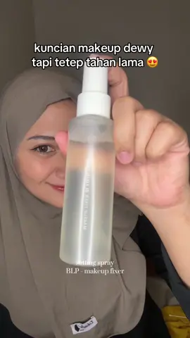 cara dapetin tampilan dewy tapi tetep tahan lamaaa seharian 😍 setting spray dari BLP - makeup fixer #settingspray #makeuphacks #makeupantigeser 