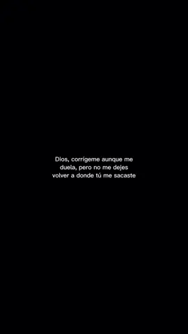 Dios corrígeme aunque me duela, pero no me dejes volver a donde tú me sacaste. #CapCutMotivacional #Motivacional #reflexologia  #CapCut #Diosnosama @Bluuber 