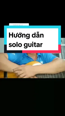 Trả lời @kocosteen44 Hướng dẫn solo trên đàn guitar #guitardoan  #hocguitar  #guitarsolo #huongdansologuitar