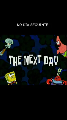 no dia seguinte #bobesponja #placas #nodiaseguinte #dia #seguinte #thenextday 