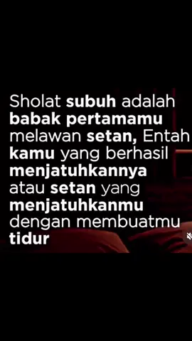 JANGAN PERNAH MENINGGALKAN SHOLAT dan INGAT .. SHOLAT SUBUH ADALAH BABAK PERTAMAMU MELAWAN Syetan !      #freepalestine                #freepalestine🇵🇸❤️ 