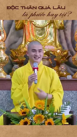 Độc Thân Quá Lâu, Là Phước Hay Tội???#veduchoanha #thaythichminhthien #phapthoaithichminhthien 