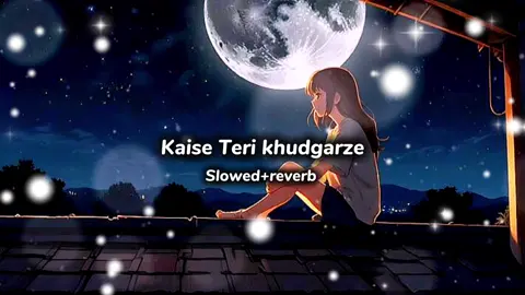 Kaise teri khudgarji slowed+reverb arijit singh #foryou #tending #viral #slowedandreverb #arijitsingh #hindisong 