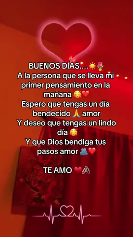 Buenos dias mi amor 🥰♥️🌹 #amor #viral #fypage #paratii #fypシ゚viral #fyyyyyyyyyyyyyyyy #letras #frases #corazon #novios #dedicar #parejas #tiktok #fypp #letrasbonitas #usa 