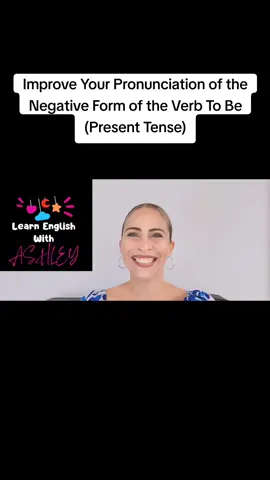 Improve Your Pronunciation of the Negative Form of the Verb To Be (Present Tense) #LearnEnglishwithAshley #englishpronunciation #improveenglishpronunciation 