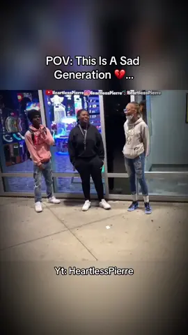This generation so sad 💔 #heartlesspierre #foryoupage #fyp #viral #publicinterview #sad #generation 