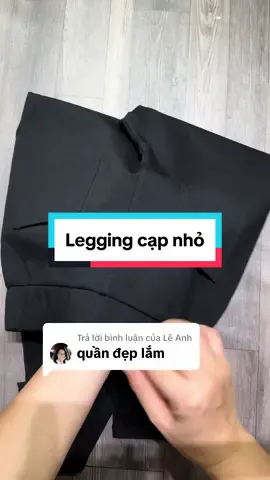 Trả lời @Lê Anh  ❤️b nhé.    CHỊ EM HỎI MÃ LEGGING CẠP NHỎ NHIỀU QUÁ EM PHẢI RA MẪU LUÔN,QUÁ ĐẸP XỊN MNG Ạ#quầnlegging 