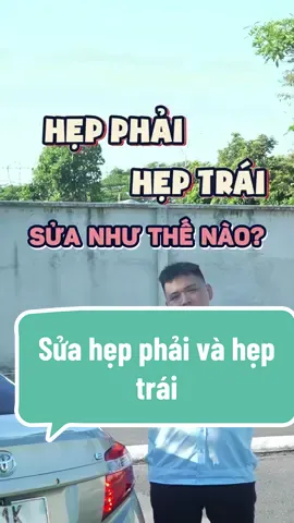 Sửa hẹp phải và hẹp trái ghép dọc #daylaixebinhduongg #hoclaixe #thaythuongdaylaixe #maivanthuong 