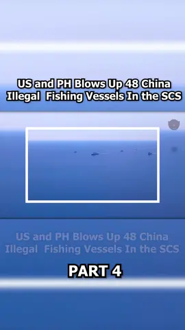 US and PH Blows Up 48 China Illegal Fishing Vessels In the SCS Part 4 #new389us #military #usmilitary #army #chinasock #chinasea