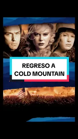 REGRESO A COLD MOUNTAIN-2003 #fyp #paratii #peliculas #buenaspeliculas #foryou #veamospeliculas #peliculasrecomendadas #recomendacionesdepeliculas #coldmountain @Valeska Calderon @¡Oe García! @Jullysa Ruiz @Joaquín Carmona @BenditoSpoiler @Cinemateca TORRES @Cesar Ortega Cruz @Carmen | Marketing Digital @Carlos Navarro5207 @Jennifer🌺 @Gabriela G. @Mel  #CapCut 