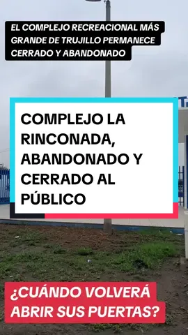 COMPLEJO RECREACIONAL LA RINCONADA. #Bormen #Periodista #trujilloperú🇵🇪 #tiktokinformativo #noticiastrujillo #tiktoknoticias #Noticias #noticiasperú #municipalidadprovincialdetrujillo 