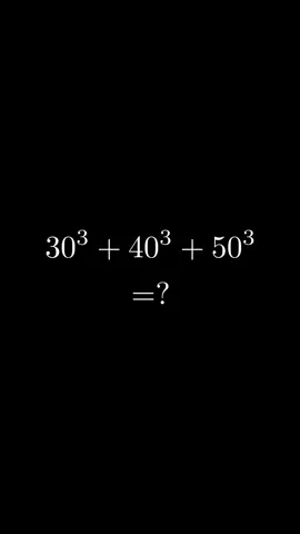 What is the value of 30³+40³+50³?? In this video, we will explain how to find the value 30³+40³+50³ without a calculator, it may be obvious that the answer would be 60³, but we need to prove it first by using exponents rules and a little bit of number manipulation. #math#mathematics#mathtok#studytok#mathproblem#matematika#matematikamudah#soalmatematika 