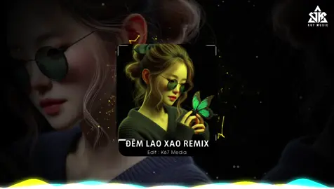 Đêm Lao Xao Remix | Tình yêu như cánh chim trời...#k67music #trending #fyp #Love #nhac8x9x 