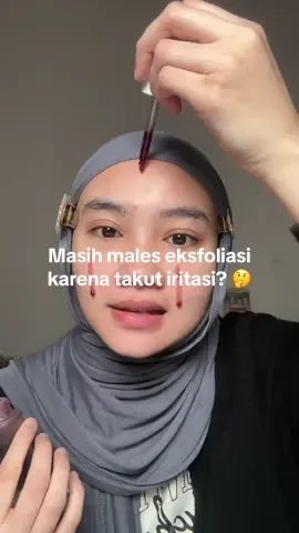 Minimal seminggu sekali harus eksfoliasi siiih!