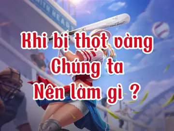 Khi bị thọt vàng chúng ta nên làm gì 😗 #lienquan #lienquanmobile #tunmina #tunexp #DDSS 