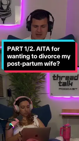 PART 1/2. AITA for wanting to divorce my post-partum wife? #reddit #aita #tifu #redditstory #redditstories #threadtalk #threadtalkpodcast #podcast #redditreadings 