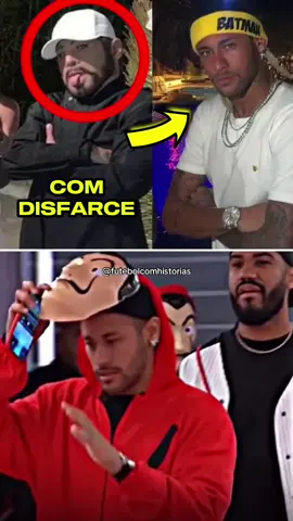 O disfarce secreto de Neymar.
