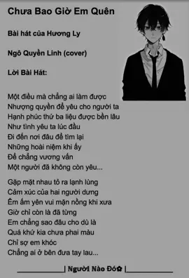 Đi đến nơi đâu để tìm lại những hoài niệm khi ấy...?🥺 Cre: @ngoquyenlinhofficial  #chuabaogioemquen  #ngoquyenlinh #cover  #nhaccoverhay  #fyp  #nhaccoloi #lyricsmusic #nhactamtrang #xuhuongtiktok #tiktokmusic #nguoinaodo_2007 