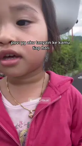 kamu jangan bosen2 yaaa kalo ditanyain 