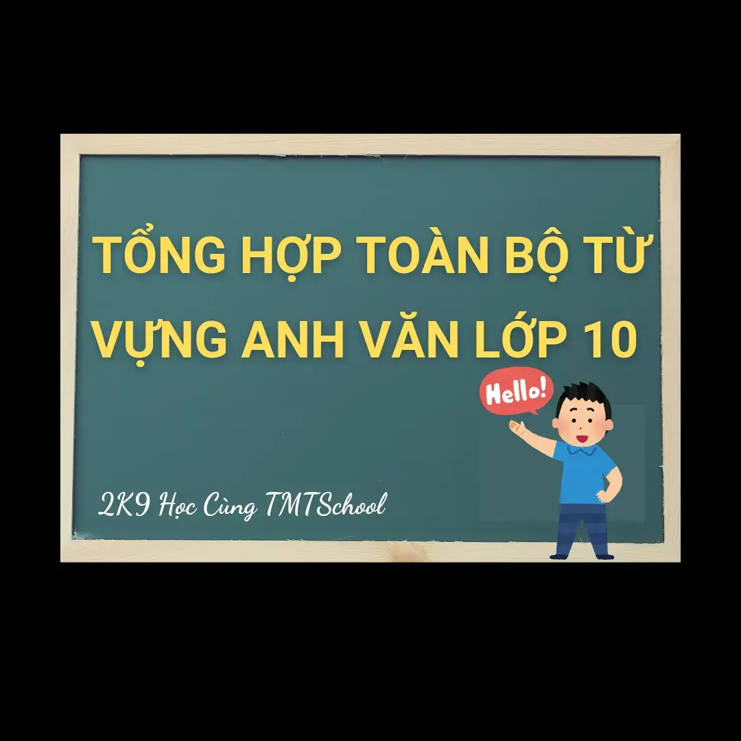 Ảnh thứ 3 từ vựng đỉnh nhất 💥 #2k9 #2k9chuanbivao10 #2k9docap3 #chuongtrinhmoilop10 #tienganh10 #hocsinhlop10 #2k9tmtschool #tmtschool 