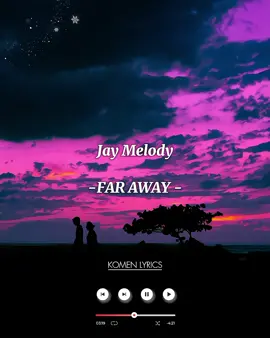 Far Away By Jay Melody Lyrics 