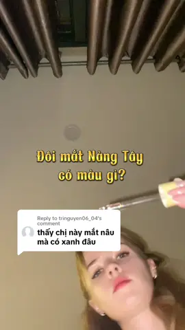 Replying to @tringuyen06_04  Đôi mắt màu xanh lá 👀💚 #chuyệnnàngtây #tiktokgiaitri #vietnam #gaitay #hàihước 