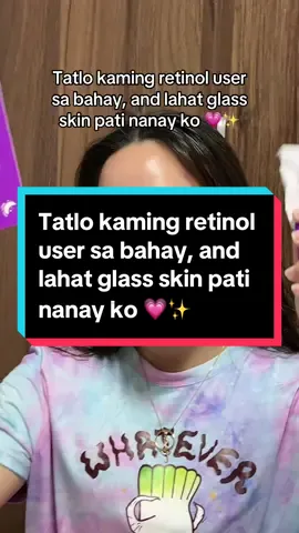 Tatlo kaming retinol user sa bahay, and lahat glass skin pati nanay ko 💗✨ #fyp #skincare #glassskin #retinol #retinolbaluchiol 