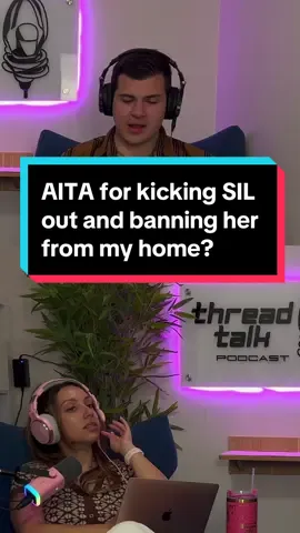 AITA for kicking SIL out and banning her from my home? #reddit #aita #tifu #redditstory #redditstories #threadtalk #threadtalkpodcast #podcast #redditreadings 