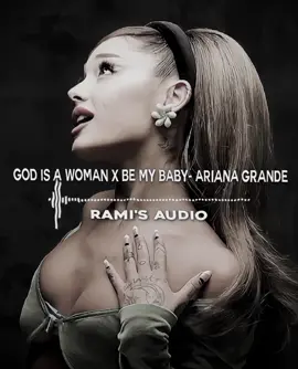 you believe God is woman  #audioforedits #editaudio #audioedit #speedsongs #ramisaudio #godisawoman #bemybaby #arianagrande 