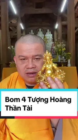 Bom 4 Tượng Hoàng Thần Tài  #xuhuong #fyp #loiphatday #ngevàngẫm #đạolý #baihoccuocsong #trietly #caunoihay #gocsuyngam #suynghitichcuc #phatdaydieuhay #dcrg #LearnOnTikTok #thichkhaiquang89 #chuathachlong #thinhhoangthantai #muahoangthantai #hoangthantai #Dzitaytang #ThienChau #thiendzitaytang 