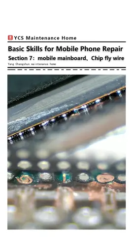 Basic Skills for mobile Phone Repair  section 7: mobile mainboarf、chip fly wire This section is quite long, please watch carefully@Cycustoms 