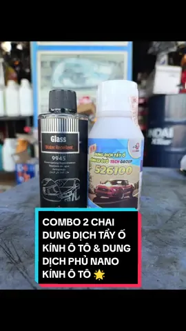 COMBO DUNG DỊCH TẨY Ố KÍNH Ô TÔ & DUNG DỊCH PHỦ NANO KÍNH #dungdichtayokinhoto #dungdichphunanokinhxe #xetai #xuhuongtiktok #2024 #nhieudonhang #phutungoto #nhieudonhangtot #tromviadonnhieu 