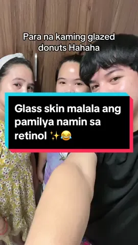 Glass skin malala ang pamilya namin sa retinol ✨😂 #retinol #skincare #glassskin 
