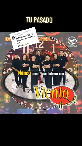 Respuesta a @mayra.ruiz87 #tupasado #vientoysol #parati #fyp #musicagrupera #musicaromantica #videolyrics #letras #lyric #thebestmusicsergio #thebestmusic🎧🎶 
