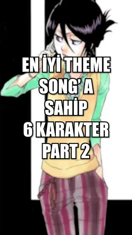 En İyi Theme Song' a Sahip 6 Karakter Part 2 #anime #manga #onepiece #naruto #bleach #otaku