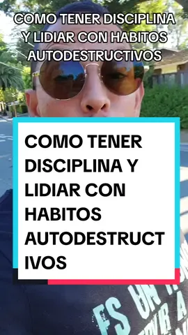 Replying to @ferchasanchez10 COMO TENER DISCIPLINA Y LIDIAR CON HABITOS AUTODESTRUCTIVOS