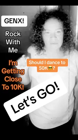 #letsgo #genx #generationx #rockwithme #dancingmywayto10k 