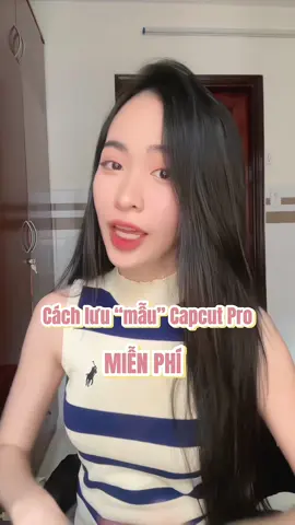 Trả lời @Tity.lys cách lưu mẫu “capcut pro miễn phí” không cần mua nhen 🤭  #tipschinhanh #xingtu #hypic #thontruc 