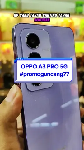 oppo a3pro 5g nfc 8/256 gb hp tahan banting tahan benturan #promoguncang77 #oppoa3pro #oppoa3pro5g #opposelfie #oppoindonesia #ahsonlinestore 