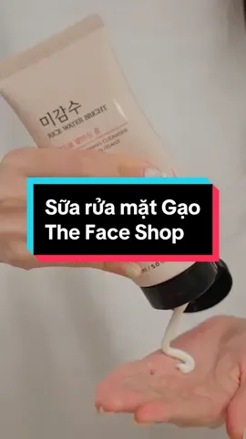 Sữa rửa mặt sáng mịn da Gạo The Face Shop #thefaceshop  #thefaceshopvietnam  #xuhuongtiktok  #viral  #viraltiktok  #lenxuhuong 