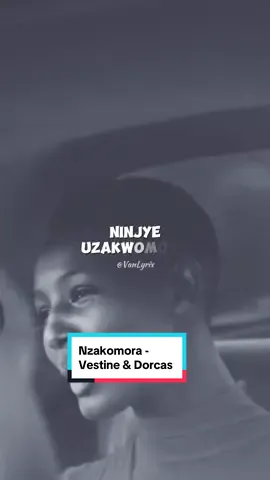 Nzakomora - Vestine and Dorcas (Video Lyrics) #lyrics #amen #god #fyp #fypシ #fypシ゚viral #fyppppppppppppppppppppppp #fyppppppppppppppppppppppp #foryou #tiktok #tiktokrwanda🇷🇼 #burunditiktok🇧🇮 #gospel #kenyantiktok🇰🇪 #ugandatiktok🇺🇬 #tanzania🇹🇿 #gospelmusic #fy #vestineanddorcas #mie #capcut #vanlyrix 