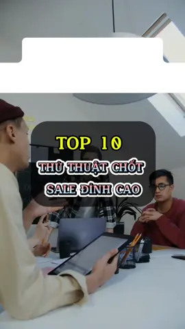 Top 10 thủ thuật chốt sale hiệu quả #pdca #banhang #nhaquanlychuyennghiep #giaiphonglanhdao 